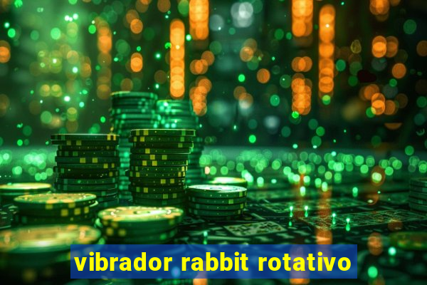 vibrador rabbit rotativo